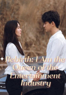 Reborn I'm Queen of Entertainment Industry
